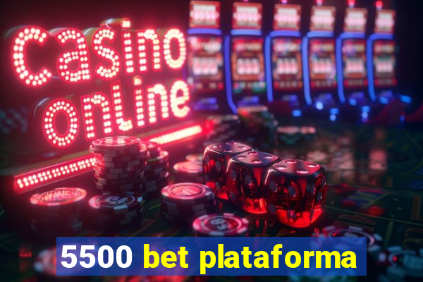 5500 bet plataforma